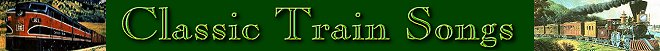 Click to go to the Classic Train Songs� home page.